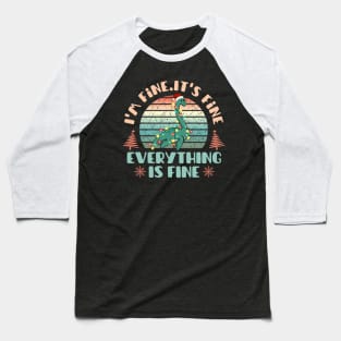 I'm fine.It's fine. Everything is fine.Merry Christmas  funny dino and Сhristmas garland Baseball T-Shirt